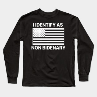 I Identify As Non Bidenary Funny Biden Long Sleeve T-Shirt